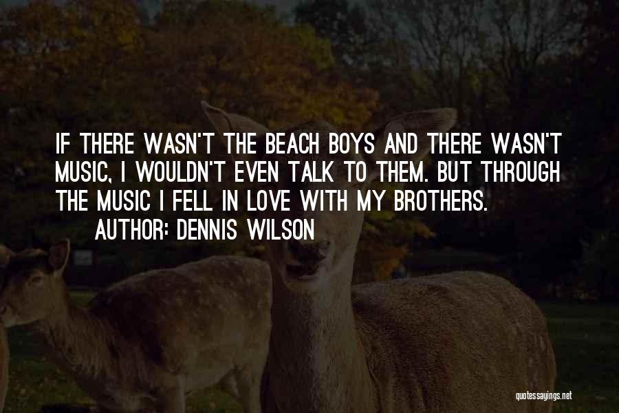 Beach And Music Quotes By Dennis Wilson