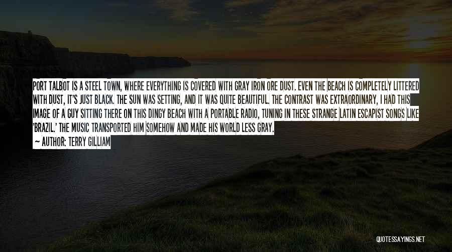 Beach And Music Quotes By Terry Gilliam