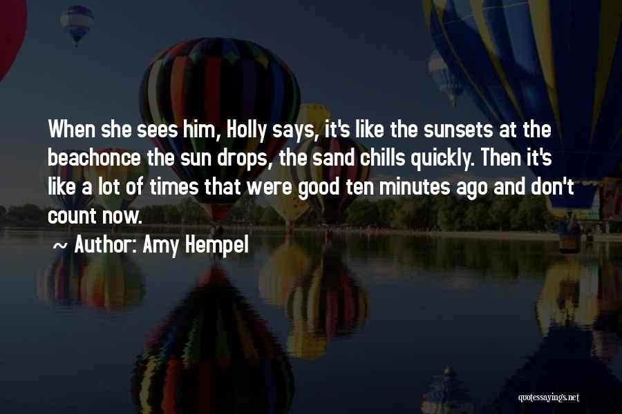 Beach And Sand Quotes By Amy Hempel