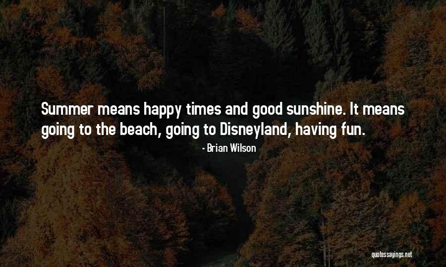 Beach And Sunshine Quotes By Brian Wilson Beach And Sunshine Quotes By Brian Wilson