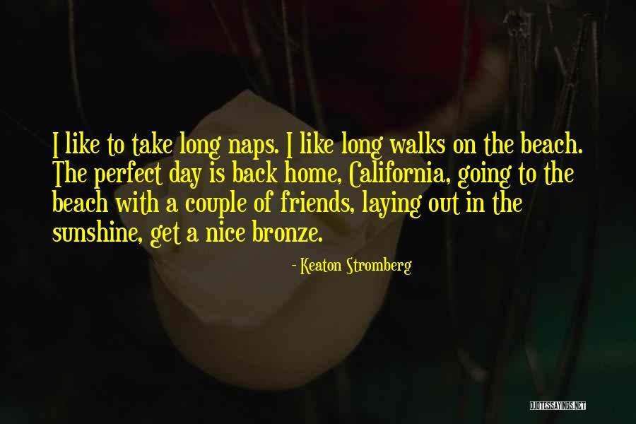 Beach And Sunshine Quotes By Keaton Stromberg Beach And Sunshine Quotes By Keaton Stromberg