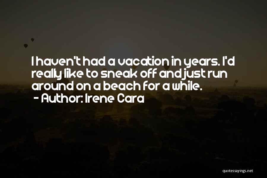 Beach And Vacation Quotes By Irene Cara