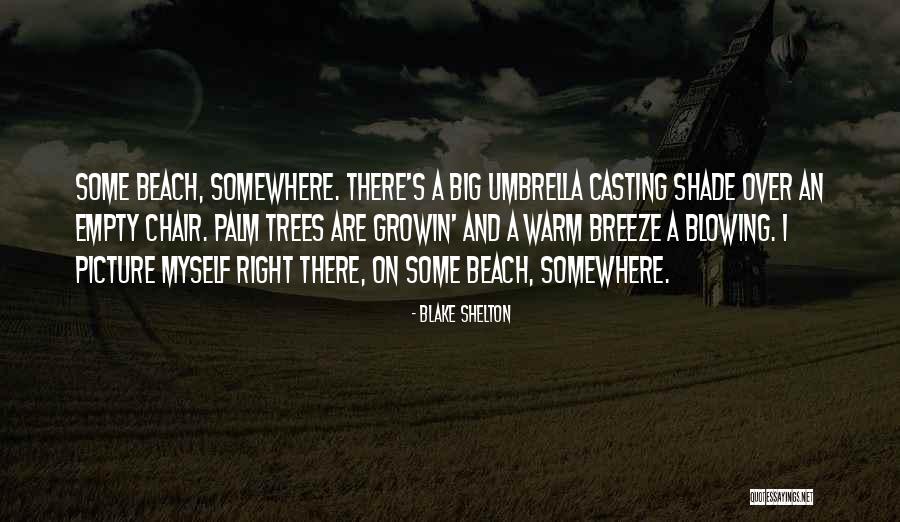 Beach Breeze Quotes By Blake Shelton Beach Breeze Quotes By Blake Shelton