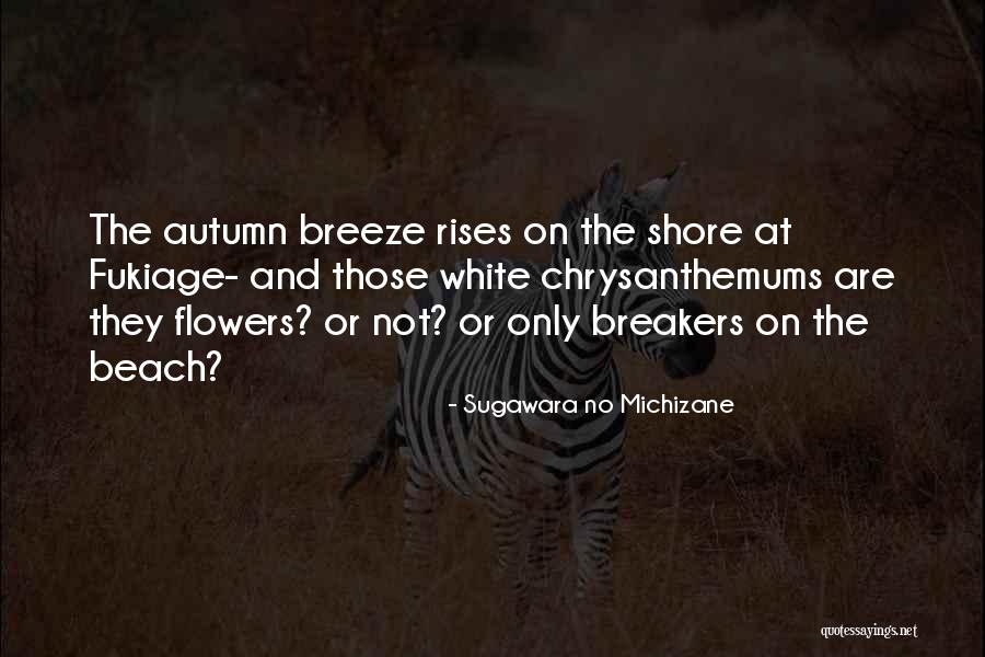 Beach Breeze Quotes By Sugawara No Michizane Beach Breeze Quotes By Sugawara No Michizane