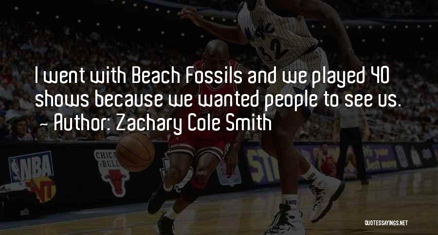 Beach Fossils Quotes By Zachary Cole Smith
