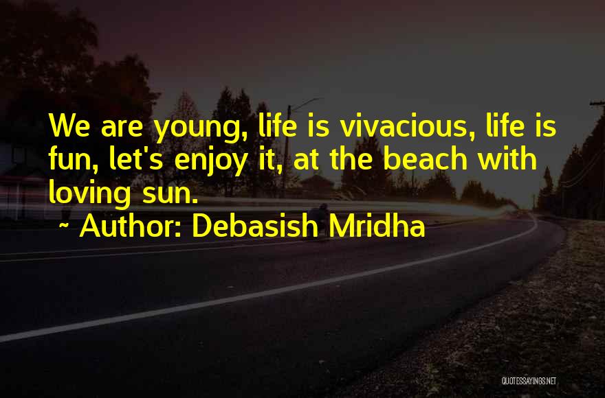 Beach Fun Quotes By Debasish Mridha