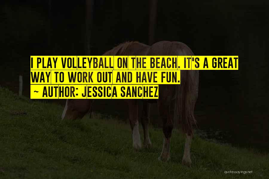 Beach Fun Quotes By Jessica Sanchez