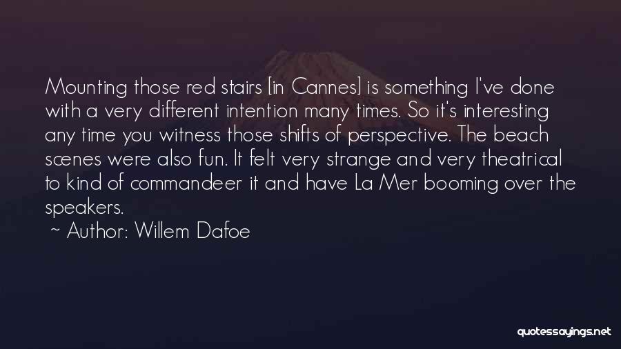 Beach Fun Quotes By Willem Dafoe