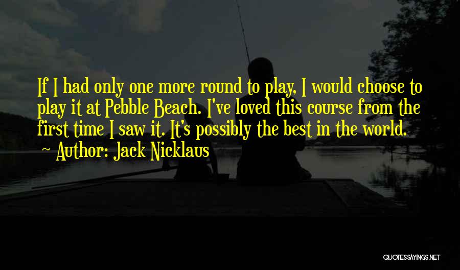 Beach Pebble Quotes By Jack Nicklaus