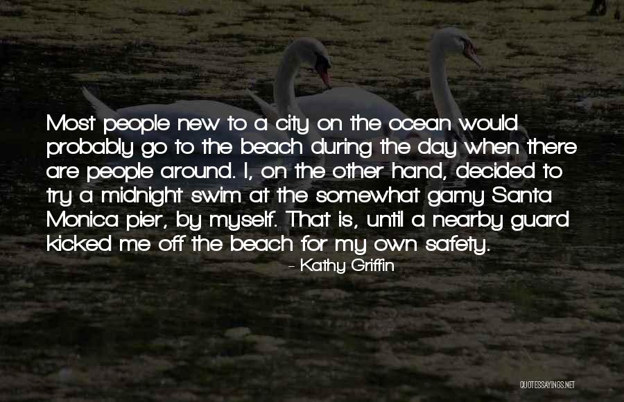 Beach Pier Quotes By Kathy Griffin Beach Pier Quotes By Kathy Griffin