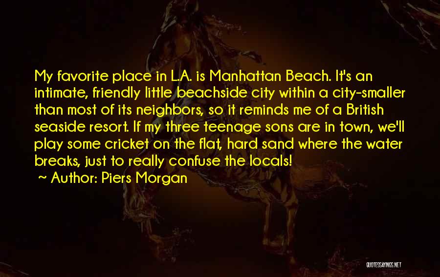 Beach Resort Quotes By Piers Morgan