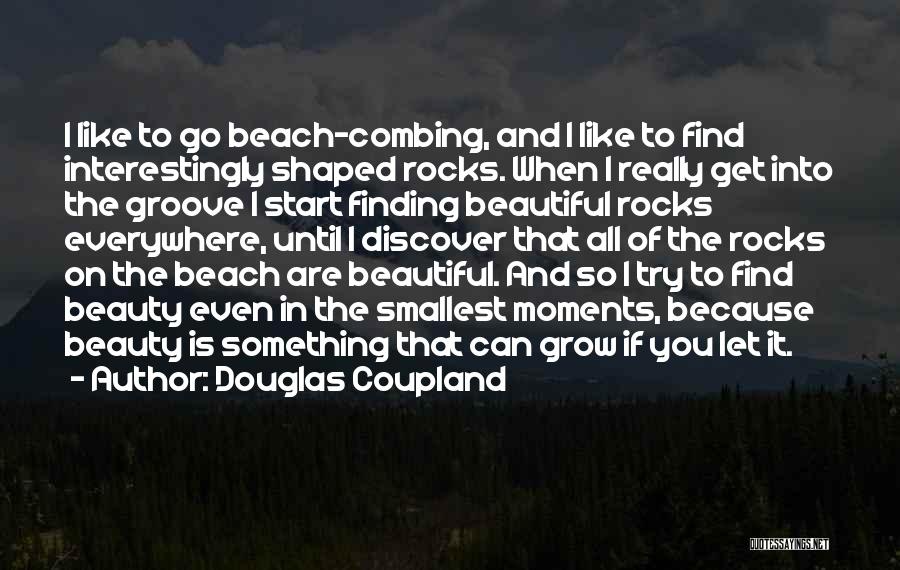 Beach Rocks Quotes By Douglas Coupland