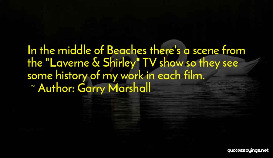 Beach Scene Quotes By Garry Marshall