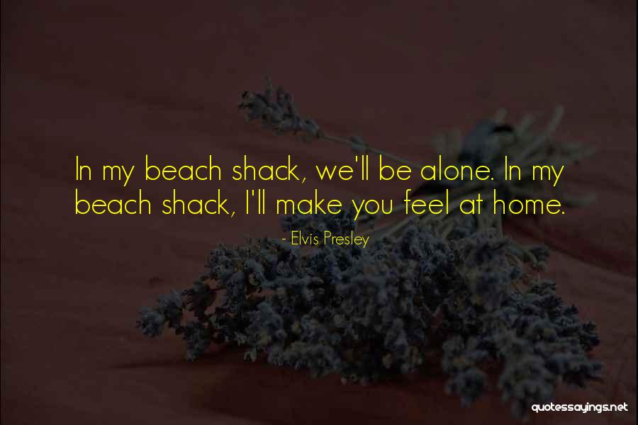 Beach Shack Quotes By Elvis Presley