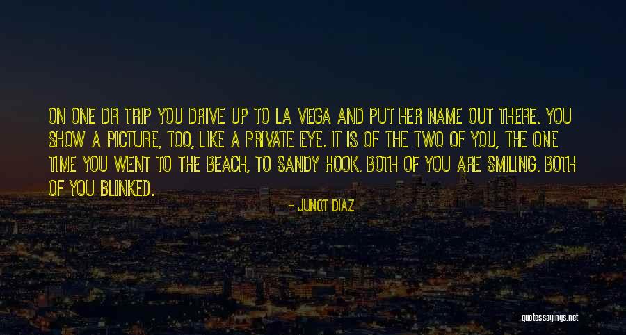 Beach Trip Quotes By Junot Diaz