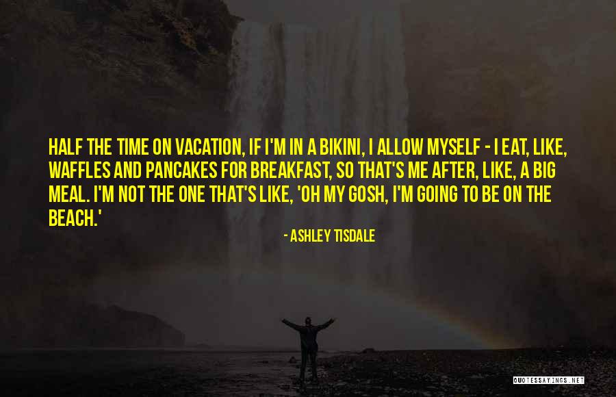 Beach Vacation Quotes By Ashley Tisdale