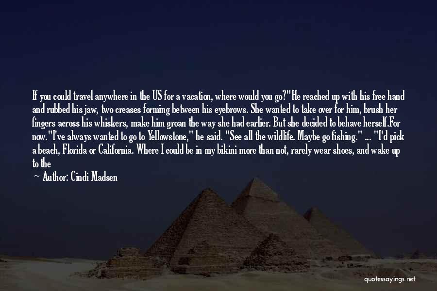 Beach Vacation Quotes By Cindi Madsen Beach Vacation Quotes By Cindi Madsen