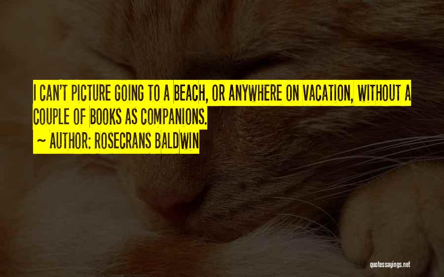 Beach Vacation Quotes By Rosecrans Baldwin