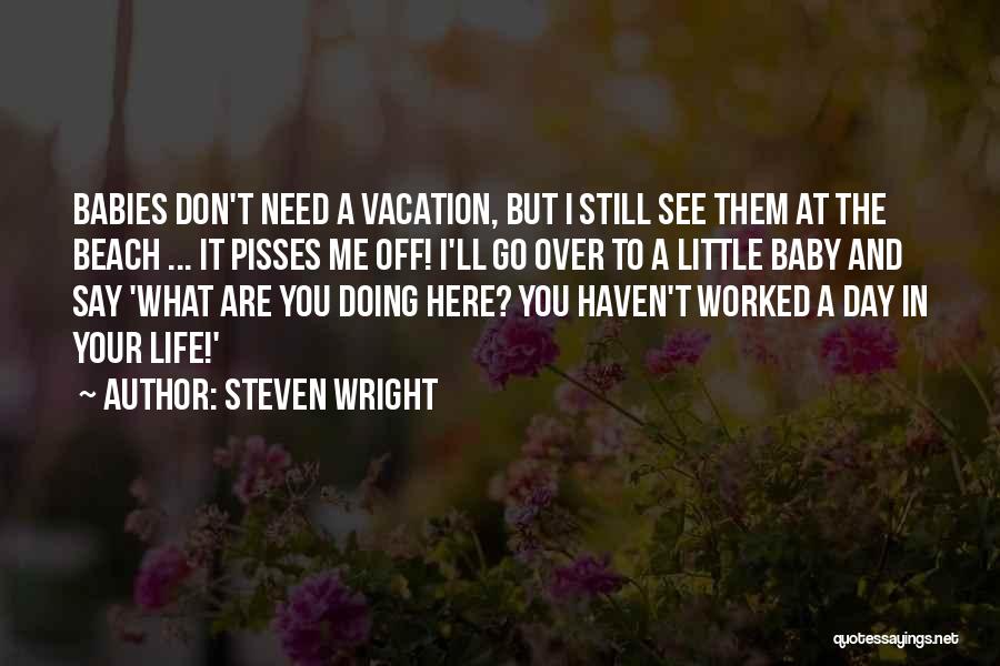 Beach Vacation Quotes By Steven Wright