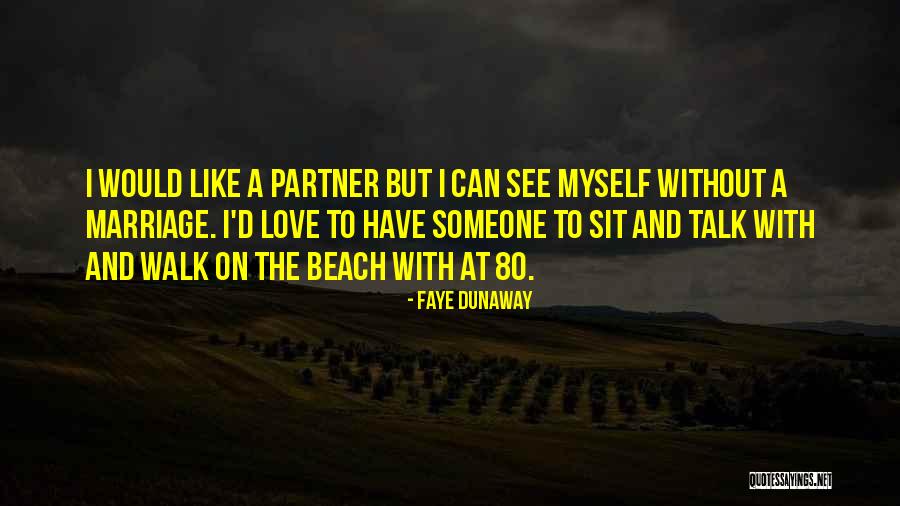 Beach Walk Love Quotes By Faye Dunaway Beach Walk Love Quotes By Faye Dunaway