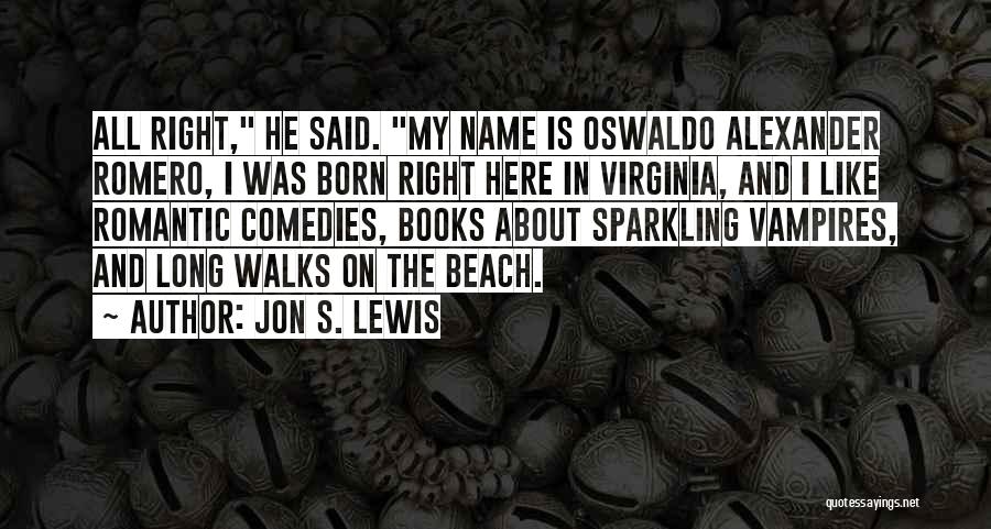 Beach Walks Quotes By Jon S. Lewis