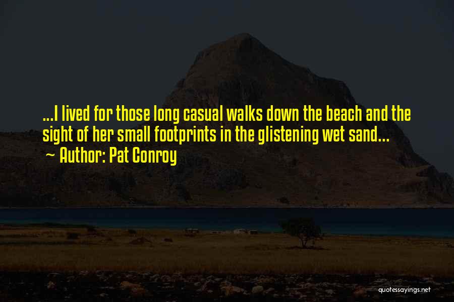 Beach Walks Quotes By Pat Conroy