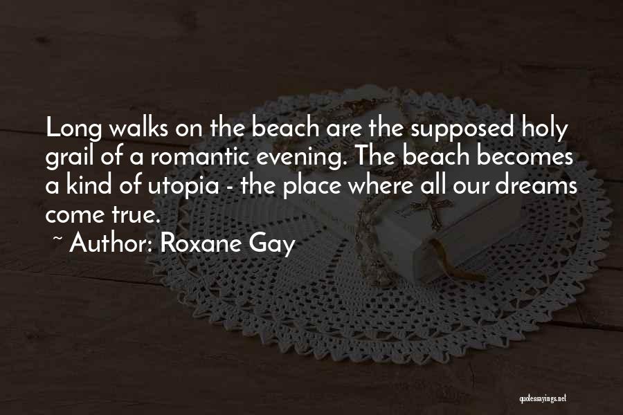 Beach Walks Quotes By Roxane Gay