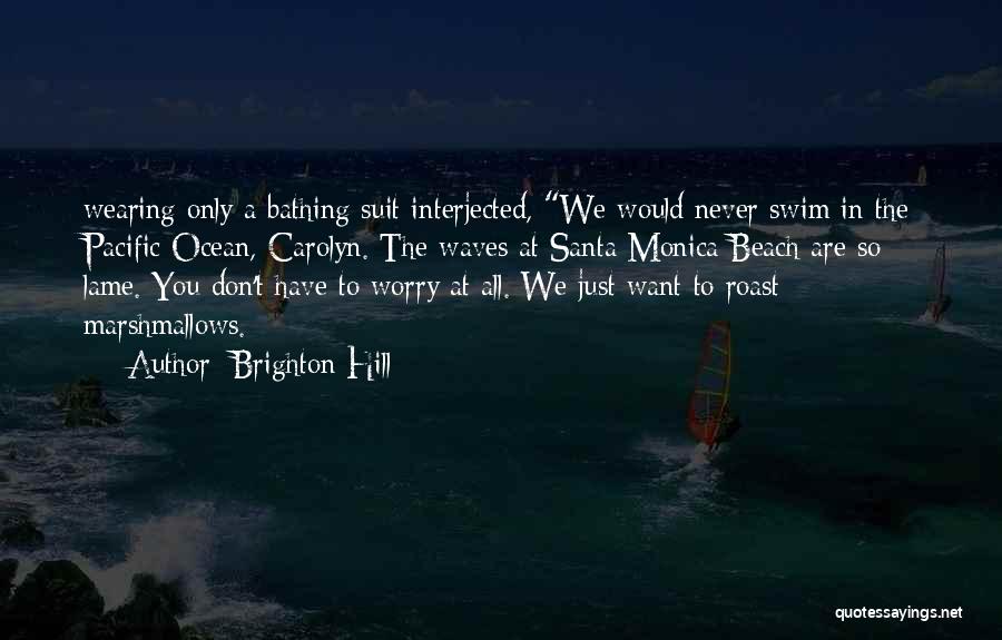 Beach Waves Quotes By Brighton Hill