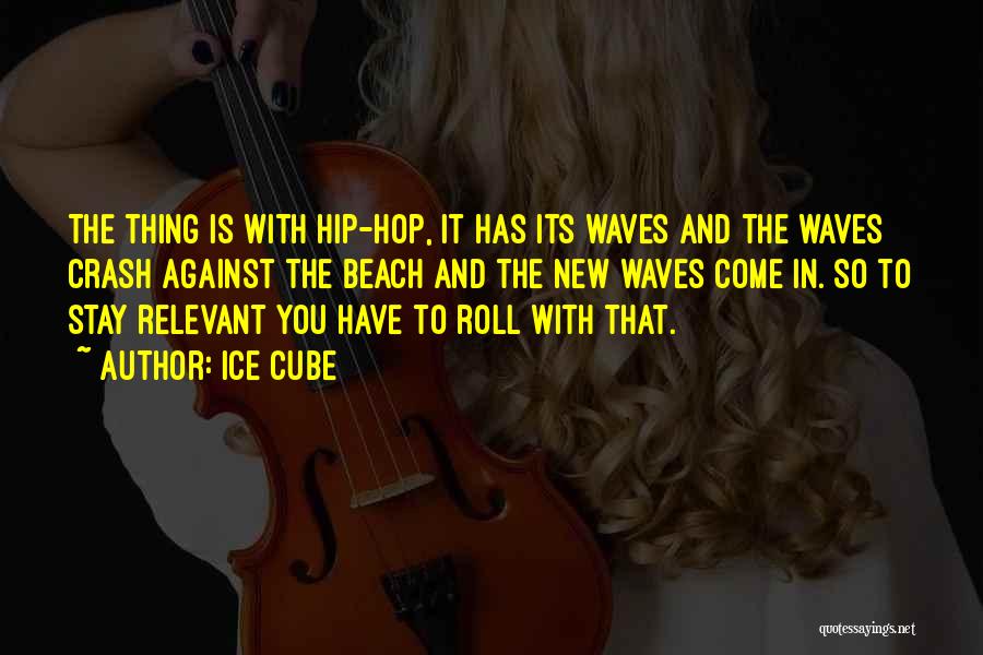 Beach Waves Quotes By Ice Cube