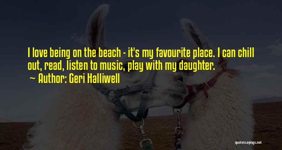 Beach With My Love Quotes By Geri Halliwell