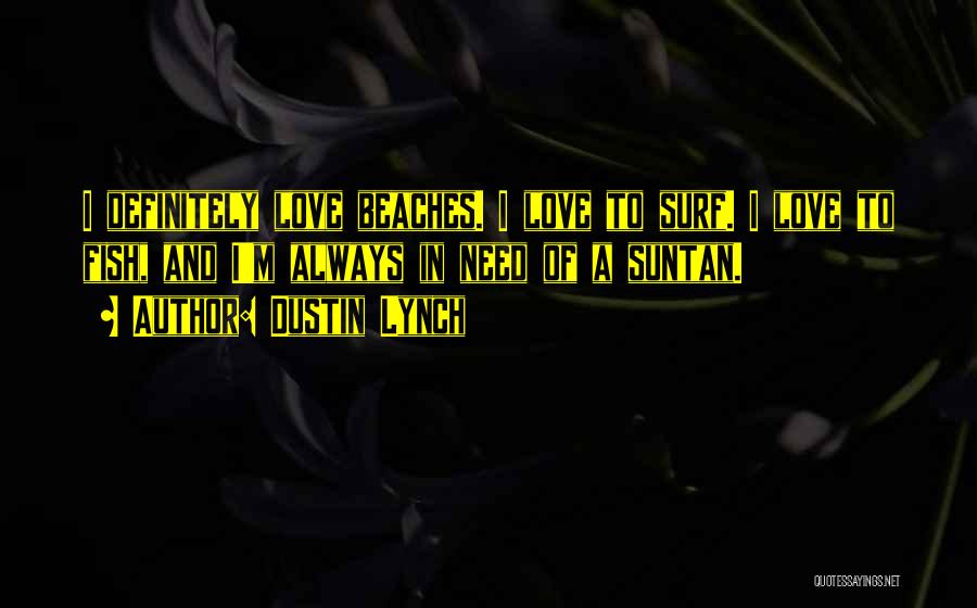 Beaches And Love Quotes By Dustin Lynch