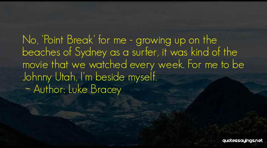 Beaches Quotes By Luke Bracey