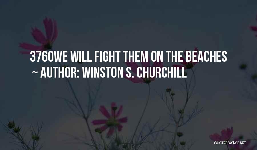 Beaches Quotes By Winston S. Churchill