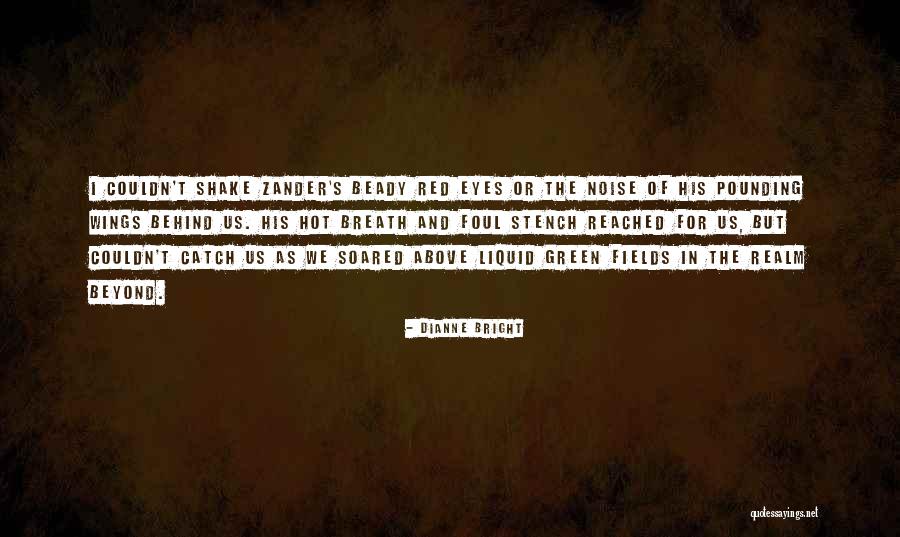 Beady Eyes Quotes By Dianne Bright Beady Eyes Quotes By Dianne Bright