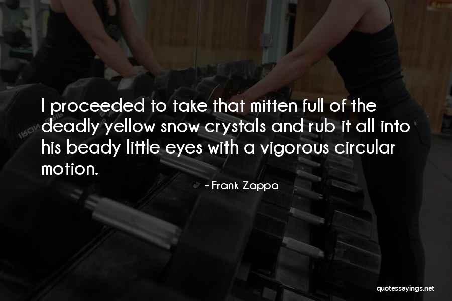 Beady Eyes Quotes By Frank Zappa Beady Eyes Quotes By Frank Zappa