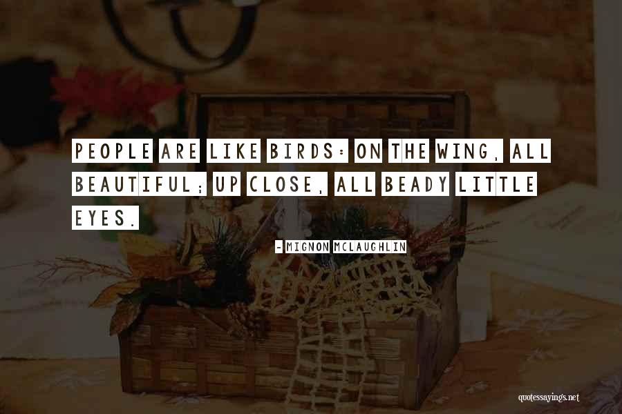 Beady Quotes By Mignon McLaughlin Beady Quotes By Mignon McLaughlin