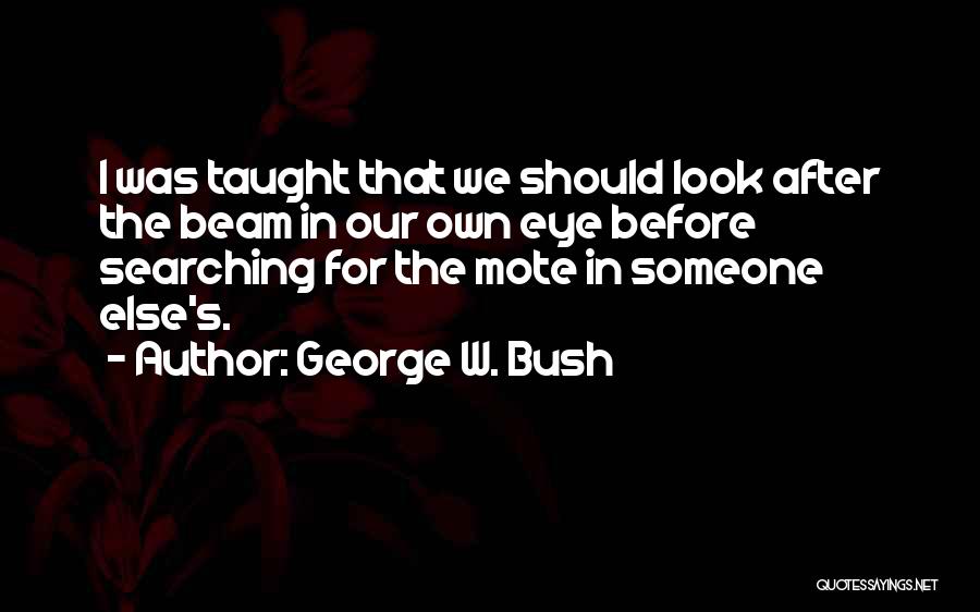 Beam Quotes By George W. Bush