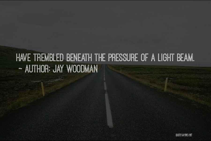 Beam Quotes By Jay Woodman