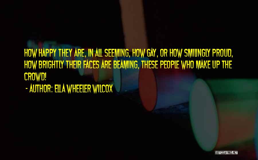 Beaming Quotes By Ella Wheeler Wilcox