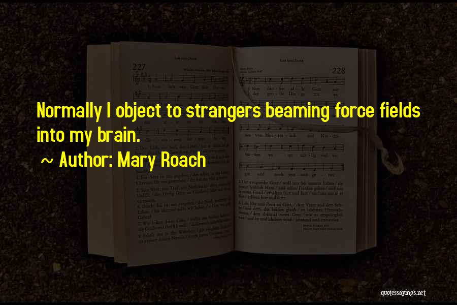 Beaming Quotes By Mary Roach