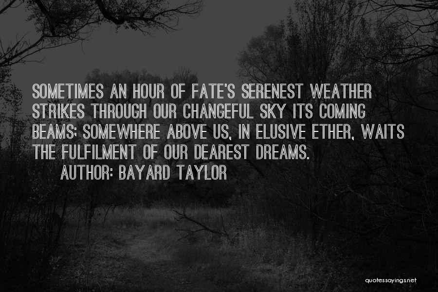 Beams Quotes By Bayard Taylor