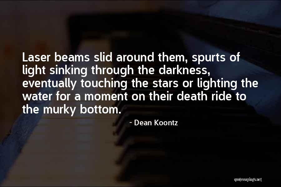 Beams Quotes By Dean Koontz