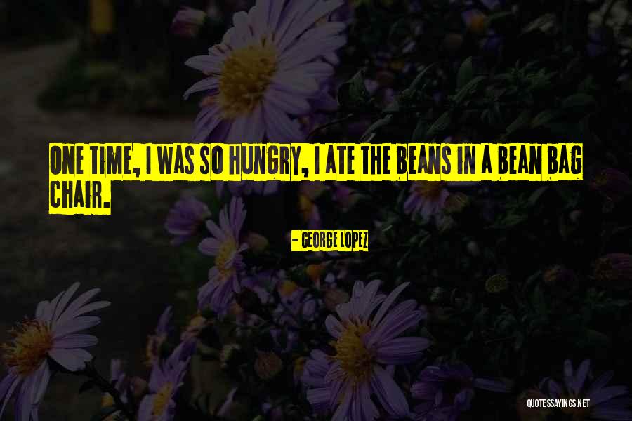 Bean Bag Quotes By George Lopez Bean Bag Quotes By George Lopez