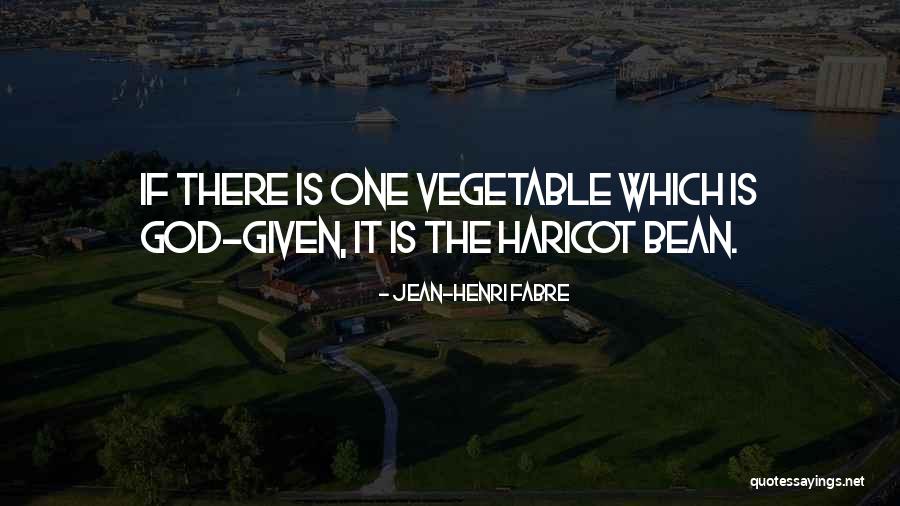 Bean Quotes By Jean-Henri Fabre Bean Quotes By Jean-Henri Fabre