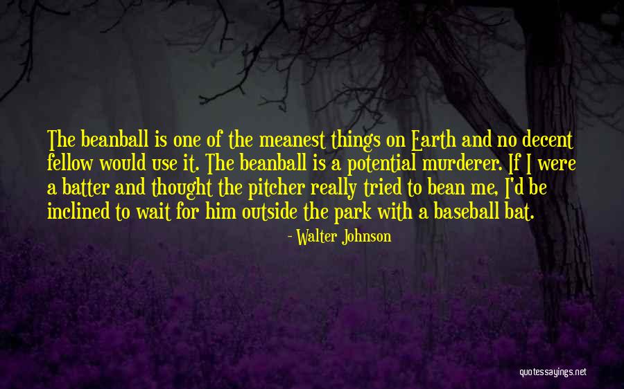 Beanball Baseball Quotes By Walter Johnson Beanball Baseball Quotes By Walter Johnson