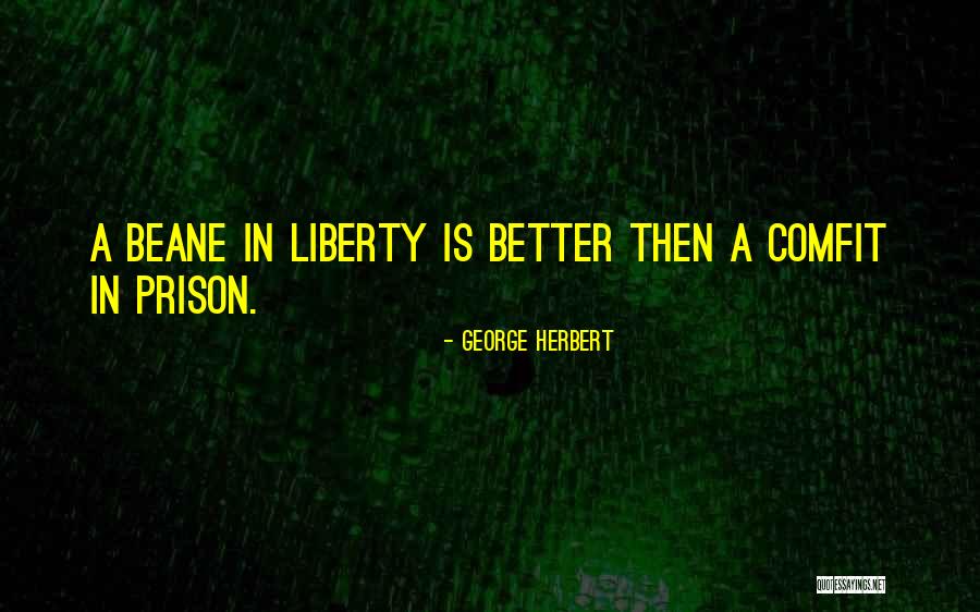 Beane Quotes By George Herbert