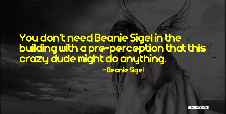 Beanie Quotes By Beanie Sigel Beanie Quotes By Beanie Sigel