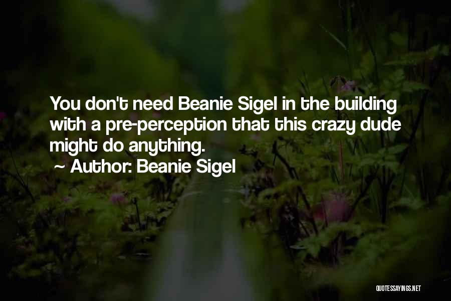 Beanie Sigel Quotes 1322151