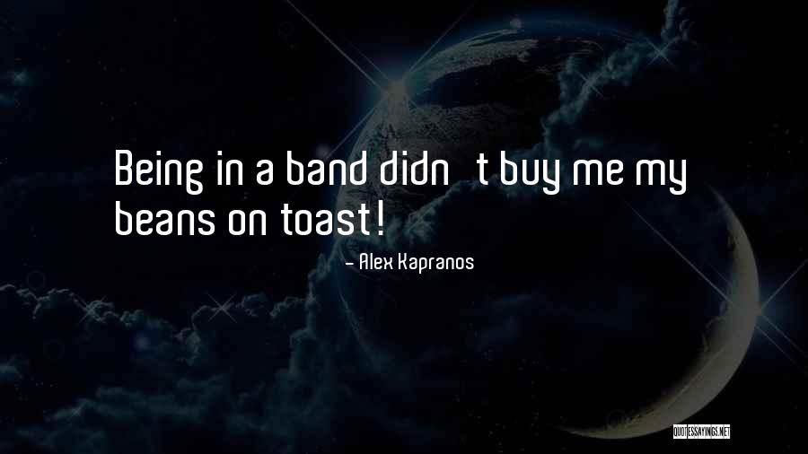 Beans On Toast Quotes By Alex Kapranos