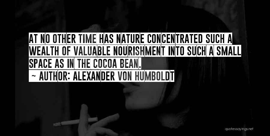 Beans Quotes By Alexander Von Humboldt